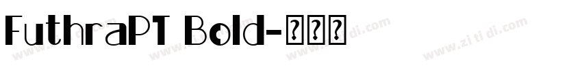 FuthraPT Bold字体转换